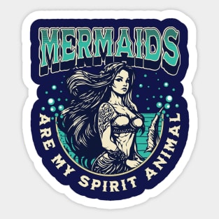 Mermaids are my Spirit Animal Funny Mermaid Sticker